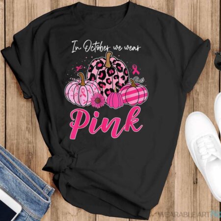 In October We Wear Pink Pumpkin Breast Cancer Awareness Shirt - Black T-Shirt