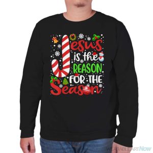 Jesus Is The Reason For The Season Womens Christmas Shirt - Unisex Sweatshirt