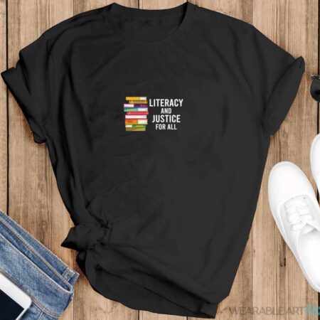 Literacy And Justice For All Reading Teacher Shirt - Black T-Shirt