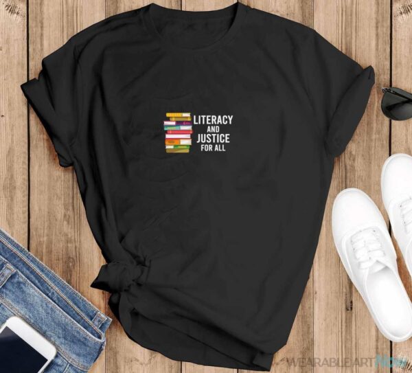 Literacy And Justice For All Reading Teacher Shirt - Black T-Shirt