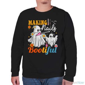 Making Nails Bootiful Halloween For Nail Technicians Artists Shirt - Unisex Sweatshirt