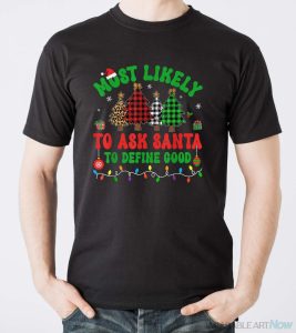 Most Likely To Ask Santa To Define Good Elf Family Christmas Shirt - Men T-Shirt