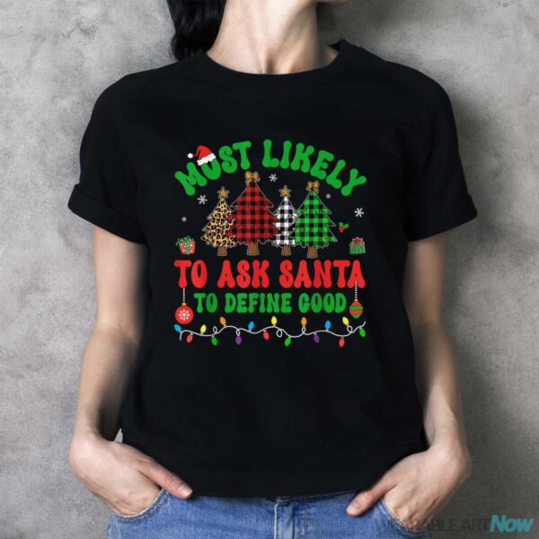 Most Likely To Ask Santa To Define Good Elf Family Christmas Shirt - Ladies T-Shirt