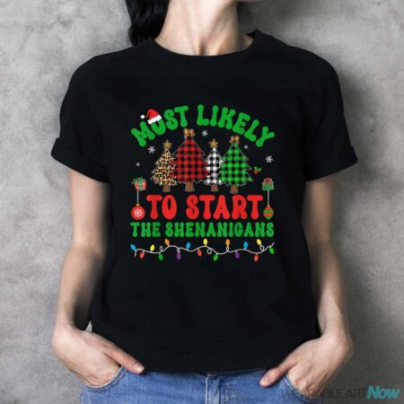 Most Likely To Start The Shenanigans Elf Christmas Trees Pjs Shirt - Ladies T-Shirt