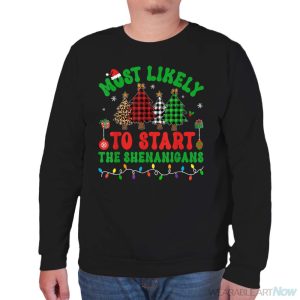 Most Likely To Start The Shenanigans Elf Christmas Trees Pjs Shirt - Unisex Sweatshirt