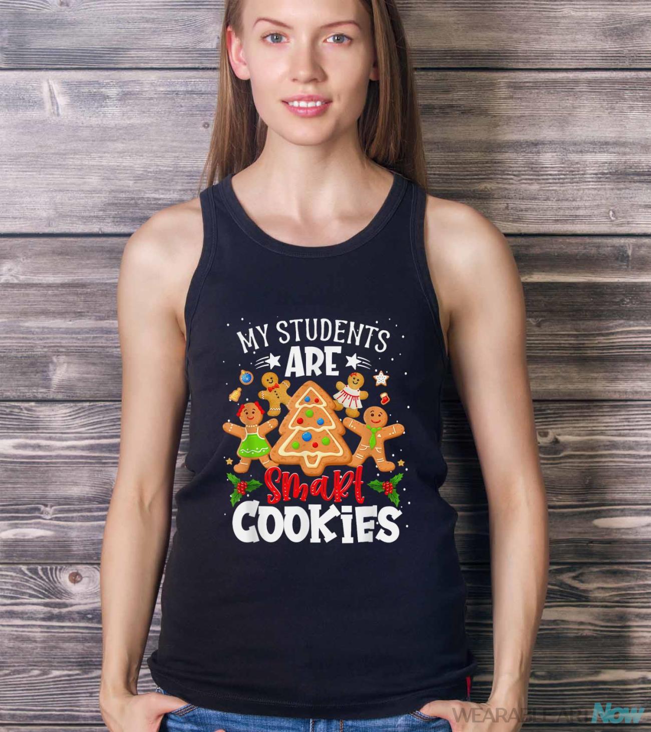 My Students Are Smart Cookies Gingerbread Christmas Party Shirt - Ladies Tank Top