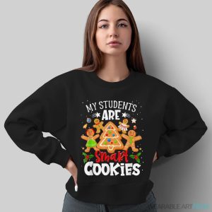 My Students Are Smart Cookies Gingerbread Christmas Party Shirt - Sweatshirt