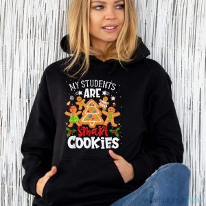 My Students Are Smart Cookies Gingerbread Christmas Party Shirt - Unisex Hoodie