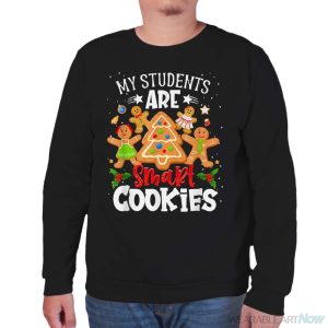 My Students Are Smart Cookies Gingerbread Christmas Party Shirt - Unisex Sweatshirt