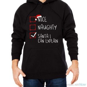 Nice Naughty Santa I Can Explain Christmas List Santa Claus Shirt - Men Black Hoodie