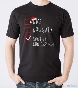 Nice Naughty Santa I Can Explain Christmas List Santa Claus Shirt - Men T-Shirt