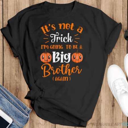 Not A Trick I'm Going To Be A Big Brother Again Halloween Shirt - Black T-Shirt