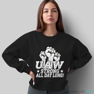 UAW Strong Solidarity UAW Proud Union UAW Laborer Worker T-Shirt - Sweatshirt