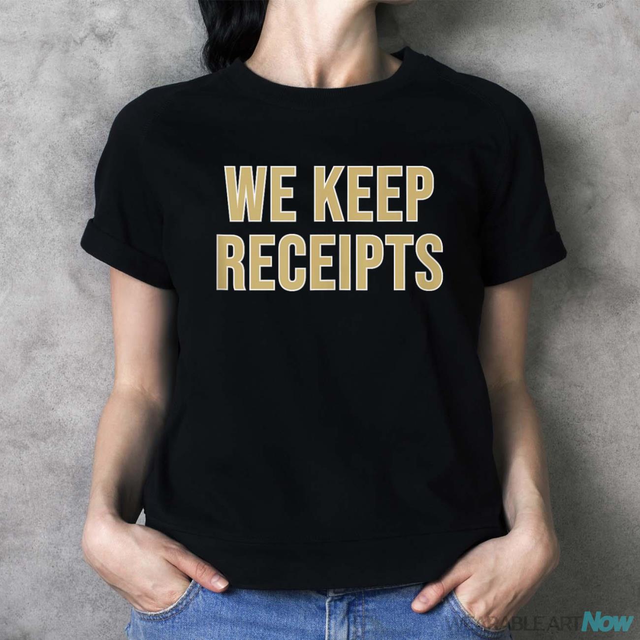 We Keep Receipts Shirt - Ladies T-Shirt