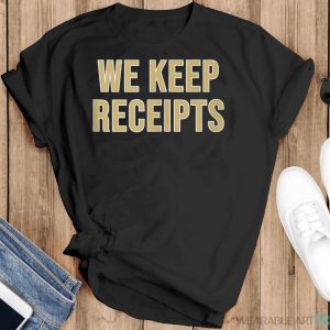 We Keep Receipts Shirt - Black T-Shirt