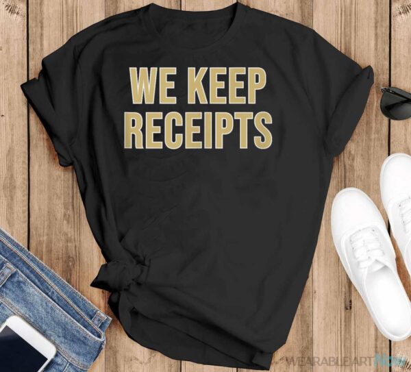 We Keep Receipts Shirt - Black T-Shirt