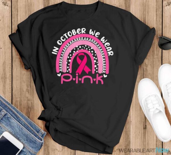 We Wear Pink Rainbow Breast Cancer Awareness Girls Womens Shirt - Black T-Shirt