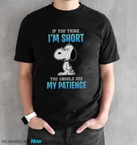 If you think I’m short you should see my patience Snoopy lovers t-shirt - Black Unisex T-Shirt