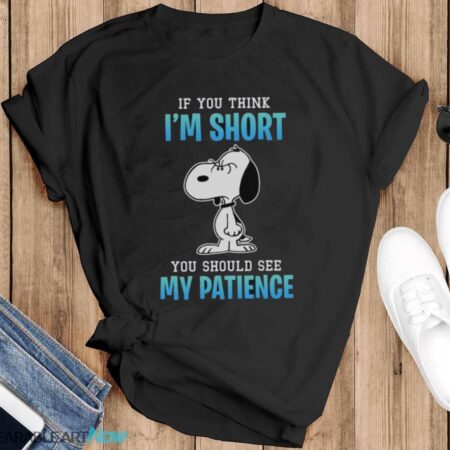 If you think I’m short you should see my patience Snoopy lovers t-shirt - Black T-Shirt