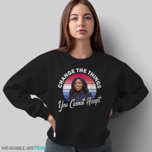 Jasmine Crockett Change The Things You Cannot Accept T-Shirt - Sweatshirt