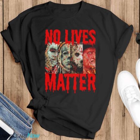 Leatherface Jason Voorhees Freddy Krueger and Michael Myers no lives matter Halloween shirt - Black T-Shirt