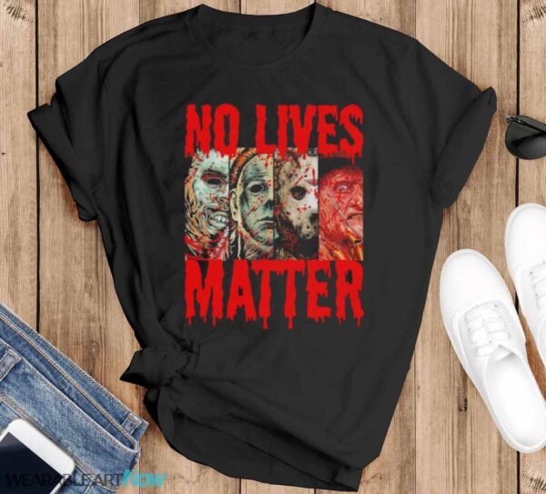 Leatherface Jason Voorhees Freddy Krueger and Michael Myers no lives matter Halloween shirt - Black T-Shirt