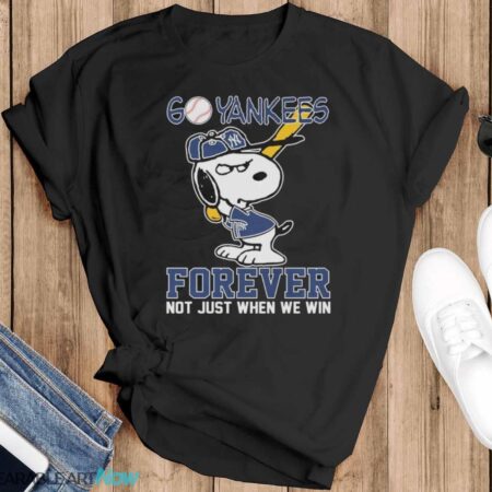 Official Snoopy New York Yankees Go Yankees Forever Not Just When We Win Shirt - Black T-Shirt