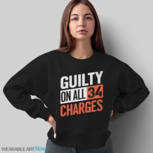 Donald Trump President 45 Guilty On All 34 Counts Charges Shirt - Sweatshirt