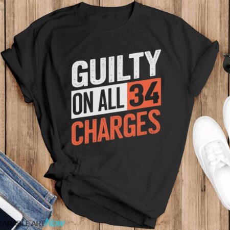 Donald Trump President 45 Guilty On All 34 Counts Charges Shirt - Black T-Shirt