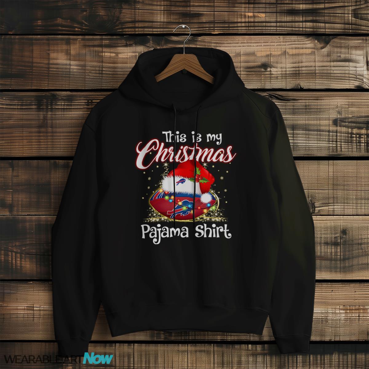 Shirt 4 Sport Teams Fan This Is My Christmas Buffalo Bills Pajamas Shirt - Black Hoodie