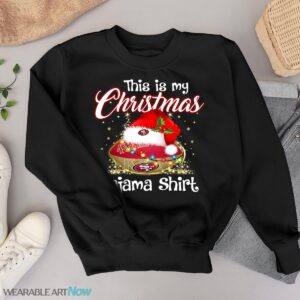 Shirt 4 Sport Teams Fan This Is My Christmas San Francisco 49ers Pajamas Shirt - Black Sweatshirt