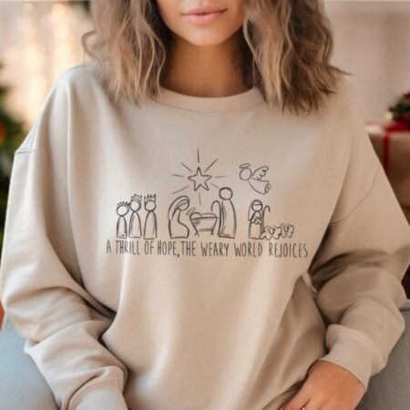 A Thrill Of Hope The Weary World Rejoices Sweatshirt Gift For Christians Product Photo 1