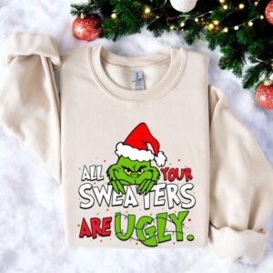 All Your Sweaters Are Ugly Christmas Sweatshirt Product Photo 2