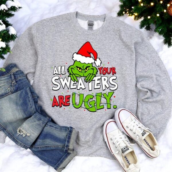 All Your Sweaters Are Ugly Christmas Sweatshirt Product Photo 1