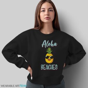 Aloha Beaches Shirt, Beach T-Shirt, Beach Pineapple Tee Shirt - Sweatshirt