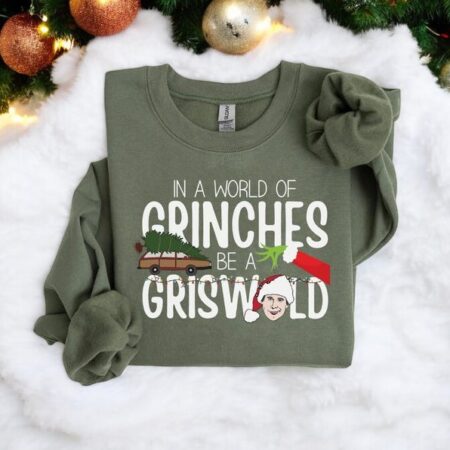 Be Clark Griswold In A World Of Grinches Sweatshirt, Griswold Christmas Sweatshirt Product Photo 1