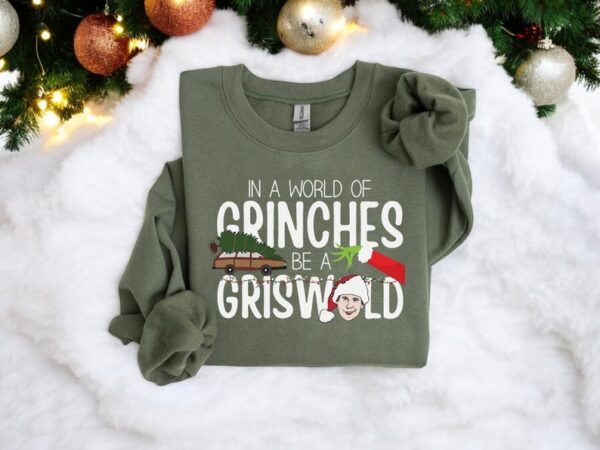 Be Clark Griswold In A World Of Grinches Sweatshirt, Griswold Christmas Sweatshirt Product Photo 1