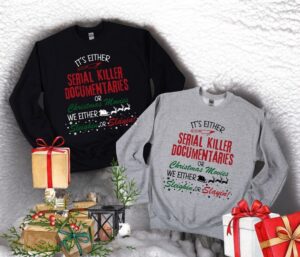 Crime Documentaries, It's Either Serial Killer Documentaries Or Christmas Movies Couple Matching Christmas Sweatshirts Product Photo 2