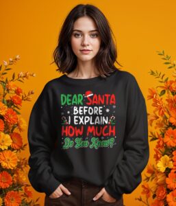 Dear Santa Before I Explain How Much Do You Know Funny Christmas Gift Christmas Shirt - Girl Black Swearshirt