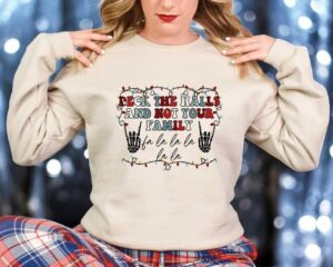 Deck The Halls And Not Your Family Sweatshirt Product Photo 2