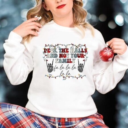 Deck The Halls And Not Your Family Sweatshirt Product Photo 1