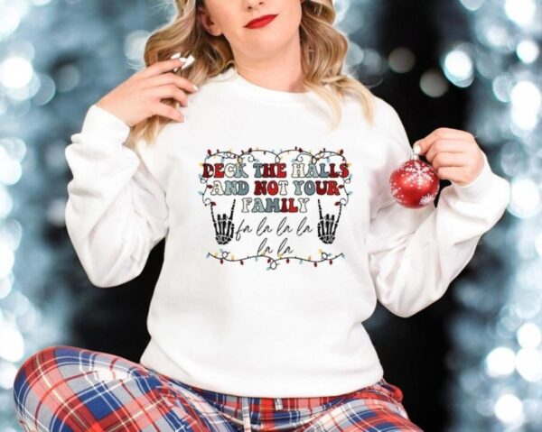 Deck The Halls And Not Your Family Sweatshirt Product Photo 1