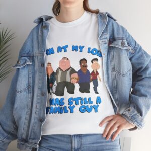 Even at My Lois I Was Still a Family Guy Cartoon Funny Shirt Product Photo 3