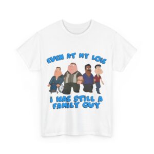 Even at My Lois I Was Still a Family Guy Cartoon Funny Shirt Product Photo 5