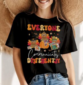 Everyone Communicates Differently Thanksgiving SLP Sped Teacher Shirt Gift - Women Black T-Shirt