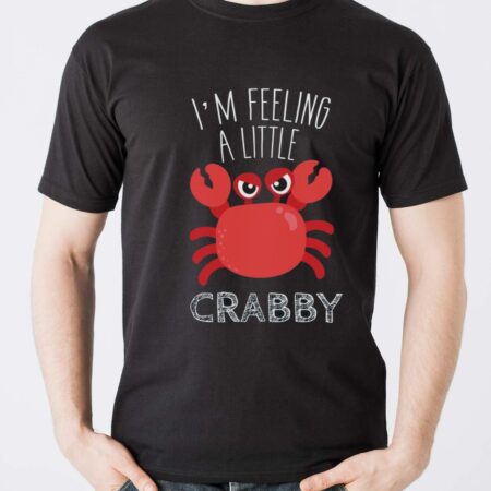 Feeling Crabby Shirt, Crabby T-Shirt - Men T-Shirt