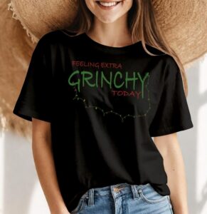 Feeling extra grinchy today T-Shirt Product Photo 4