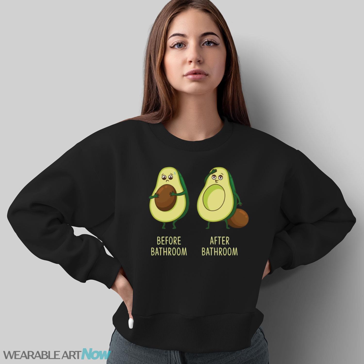 Funny Poop Shirt, Before Bathroom After Bathroom, Cute Avocado Novelty T-Shirt - Sweatshirt