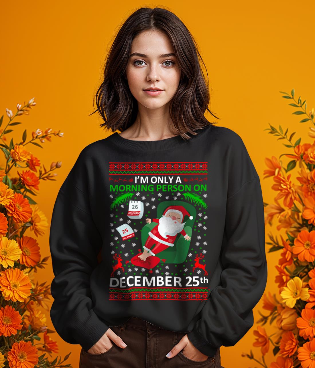 Funny Santa Ugly Christmas Sweater - Only Morning Person On 25th December Christmas Shirt - Girl Black Swearshirt