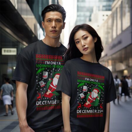 Funny Santa Ugly Christmas Sweater - Only Morning Person On 25th December Christmas Shirt - Black Couple White T-Shirt